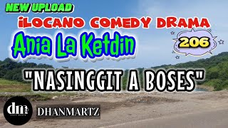 ILOCANO COMEDY DRAMA | NASINGGIT A BOSES | ANIA LA KETDIN 206 | NEW UPLOAD