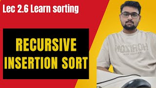 Recursive Insertion Sort | Striver DSA Sheet #leetcode #gfg #striverdsasheet