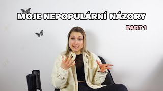 EP8: Moje nepopulární názory | Part 1 💁🏼‍♀️