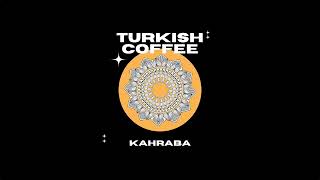 Kahraba - Turkish Coffee (Official Video)