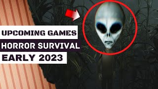 Early 2023 Upcoming NEW HORROR SURVIVAL Games.
