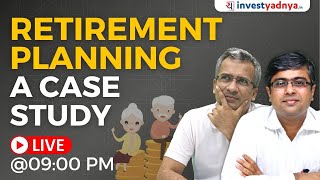 Today Live Session Topic: Retirement Planning: A Case Study