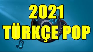 2021 Türkçe Pop - En Çok Dinlenen Türkçe Pop Müzik 2021 (En Iyi Türkçe Hit)