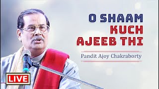 WOH SHAAM KUCH AJEEB THI | Pandit Ajoy Chakrabarty
