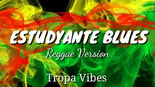 ESTUDYANTE BLUES   _  TROPA VIBES  _ REGGAE VERSION