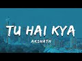 Tu Hai Kya - Akshath | Lyrical Video | ta editor