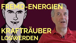 Fremde Energien auflösen - Krafträuber loswerden