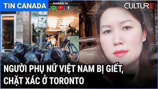 🔴 TIN CANADA 31/03 | Người phụ nữ Việt Nam bị giết,chặt xác và cho vào túi đựng rác ở Toronto
