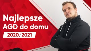 Najlepszy sprzęt AGD 2020/2021 - Odpicuj swój dom! [lodówka, ekspres, pralka, odkurzacz]