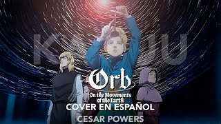 Orb: On the Movements of the Earth OP | COVER ESPAÑOL | KAIJUU -  SAKANACTION