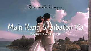 Main Rang Sharbaton Ka (Slowed+Reverb) | Use Headphones🎧| Lofi #arijitsingh #slowedandreverb #viral