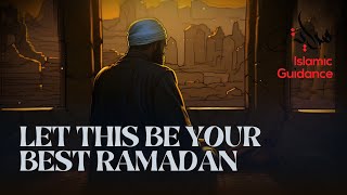 Let This Be Your Best Ramadan