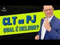 CTL ou PJ: O QUE É MAIS VANTAJOSO?