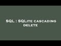 SQL : SQLite cascading delete