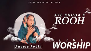 Aye Khuda K Rooh By Angela Robin || Live Worship || House Of Prayer - Pakistan