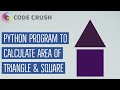 Python Program To Calculate Area Of Triangle & Square | Python functions