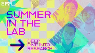 EPFL Summer in the Lab - Deep dive into research