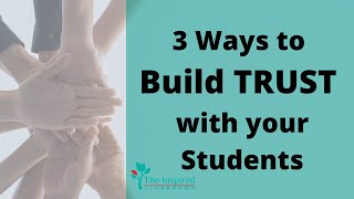3 Ways to Build Trust with Your Students