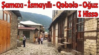 Şamaxı - İsmayıllı - Qəbələ - Oğuz gəzintisi. Dəmirçi kəndi. Lahıc.