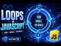 JavaScript Loops Tutorial 2026 | For Loop, While Loop, Do While, For In & For Of | Lecture 18