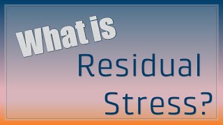 Residual Stress 101