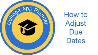 How to Adjust Due Dates in College App Planner