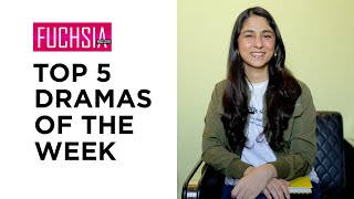 Top 5 Dramas of the week | Ishq Murshid | Khaie | Actor of the week | Director of the week | FUCHSIA