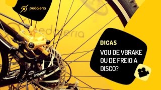 Pedaleria - Vbrake ou freio a disco? Dá pra adaptar?