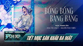 BỐNG BỐNG BANG BANG - CHỊ ĐẸP NGỌC THANH TÂM (Tiết Mục Solo) | CHỊ ĐẸP ĐẠP GIÓ 2024