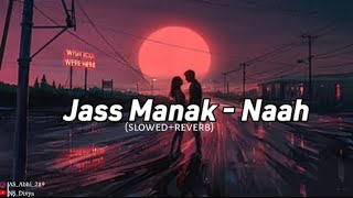 Jass Manak - Naah Lofi Lyrical (Slowed + Reverb) #lofi #arijitsingh #newsong #slowedandreverb