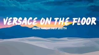 Bruno Mars vs David Guetta - Versace on The Floor (Lyrics)