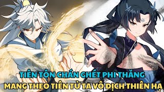 TIÊN TÔN CHÁN GHÉT PHI THĂNG MANG THEO TIÊN TỬ TA VÔ ĐỊCH THIÊN HẠ | REVIEW TRUYỆN TRANH