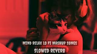 Slowed Reverb Songs | Mind Relax Lo fi songs | Lo fi 2.0 Mashup Hindi songs 2023