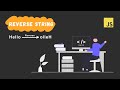 Reverse Strings - Javascript Interview Question : With and Without Built-in Methods