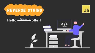Reverse Strings - Javascript Interview Question : With and Without Built-in Methods