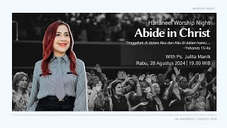 Hananeel Worship Night - Abide in Christ (With Ps. Julita Manik) - 28 August 2024