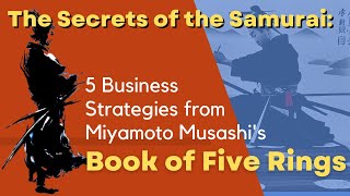 Five Business Strategies from Miyamoto Musashi's Book of Five Rings