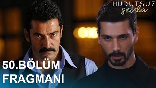 Hudutsuz Sevda 50. Bölüm Fragmanı | KURTOĞLU GELİYOR!