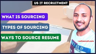 What is Sourcing | Types of Sourcing | Ways of Sourcing | US IT Recruitment | usitrecruit