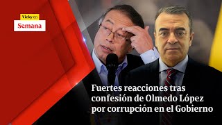 Fuertes REACCIONES tras confesión de Olmedo López por corrupción en el Gobierno | Vicky en Semana