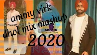 Ammy virk dhol mix punjabi mashup 2020 ft. MS MUSICAL MEDIA