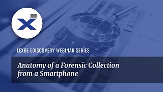 Anatomy of a Forensic Collection from a Smartphone
