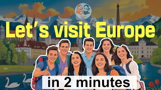 Let’s Visit Europe in 2 Minutes !!