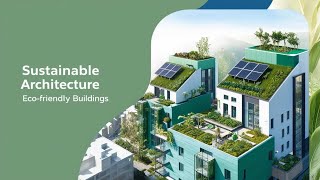 Sustainable Architecture: Designing Eco-Friendly Buildings