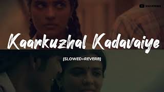 kaarkuzhal kadavaiye slowed+reverb | Lofi flip | Vada Chennai