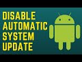 [2023] How to turn off automatic system update on Android?