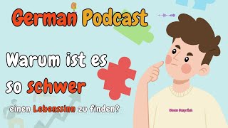 German Podcast EP 2 ! Warum ist es so schwer, den Sinn des Lebens zu finden?🎙️ Listening \u0026 Practice!