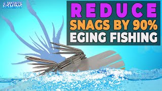 Best DIY Tips - How to Reduce EGI Snags for Eging Squid Fishing Easily.