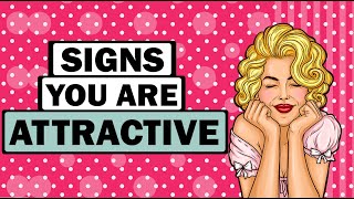 18 Signs You’re An Extremely Attractive Person | Social Psychology