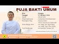 PUJA BAKTI UMUM | MINGGU, 27 OKTOBER 2024 | DHAMMADESANA : ATTHASILANI METTIKASENANI